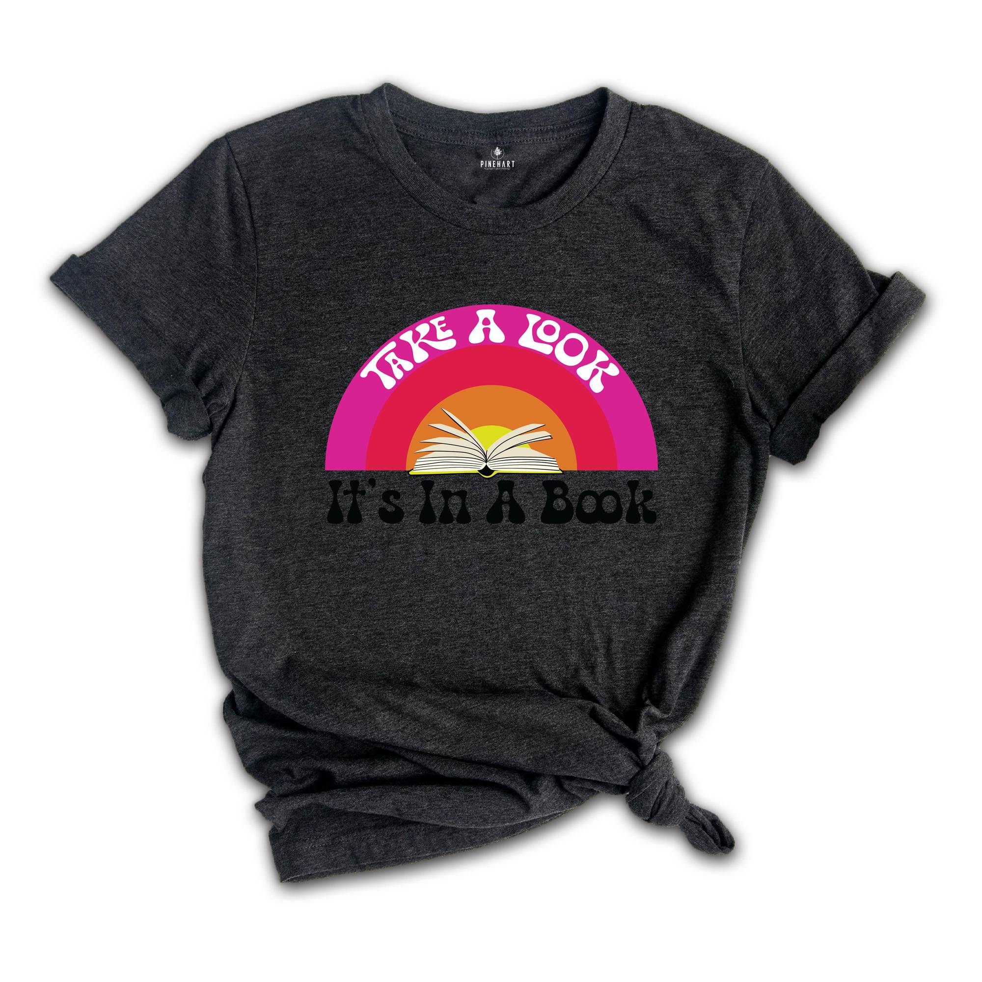 Take a Look It's In A Book Shirt, Reading Shirt, Rainbow Books Shirt, Gift for Book Lover, Teacher Shirt, Library Shirt