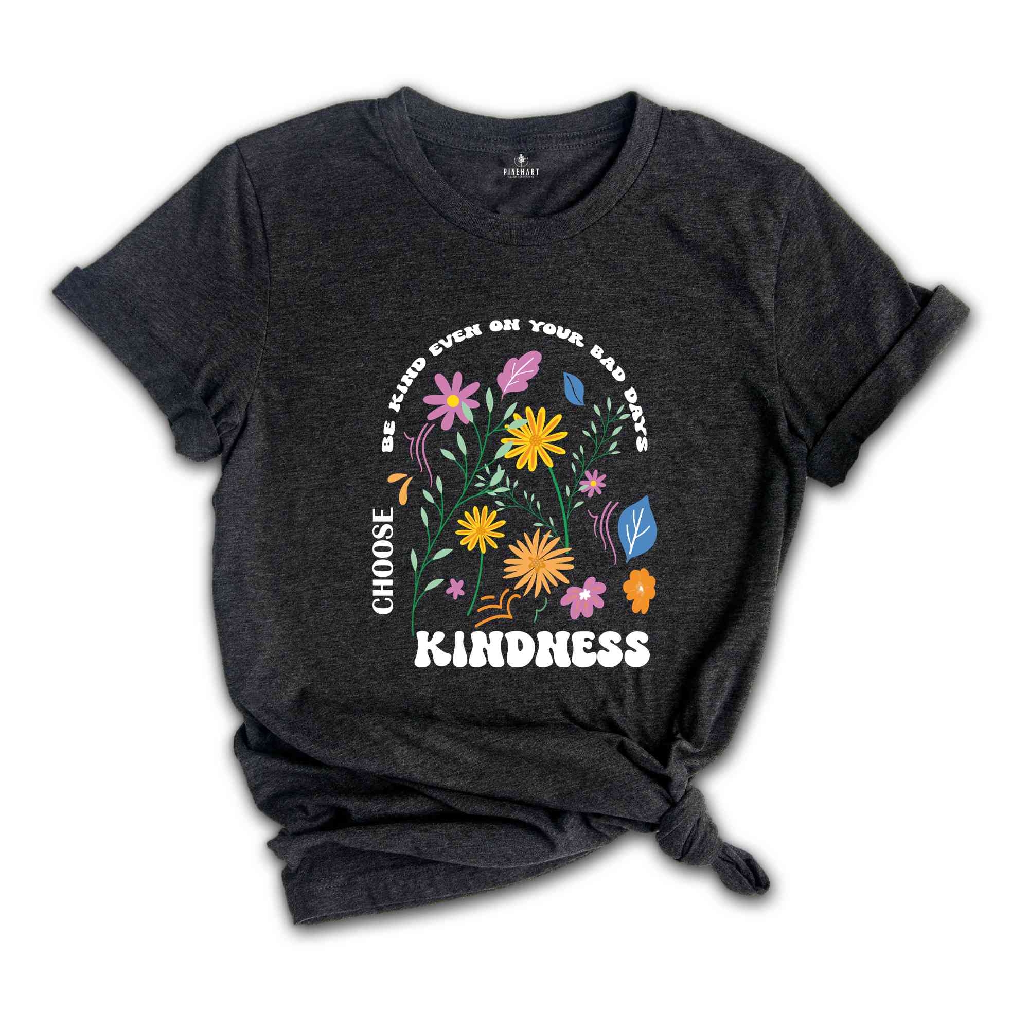 Be Kind Even On Your Bad Days Shirt, Choose Kindness T-shirt, Kindness Matters Tee, Vintage Inspired Shirt, Be Kind Shirt, Inspirational Tee