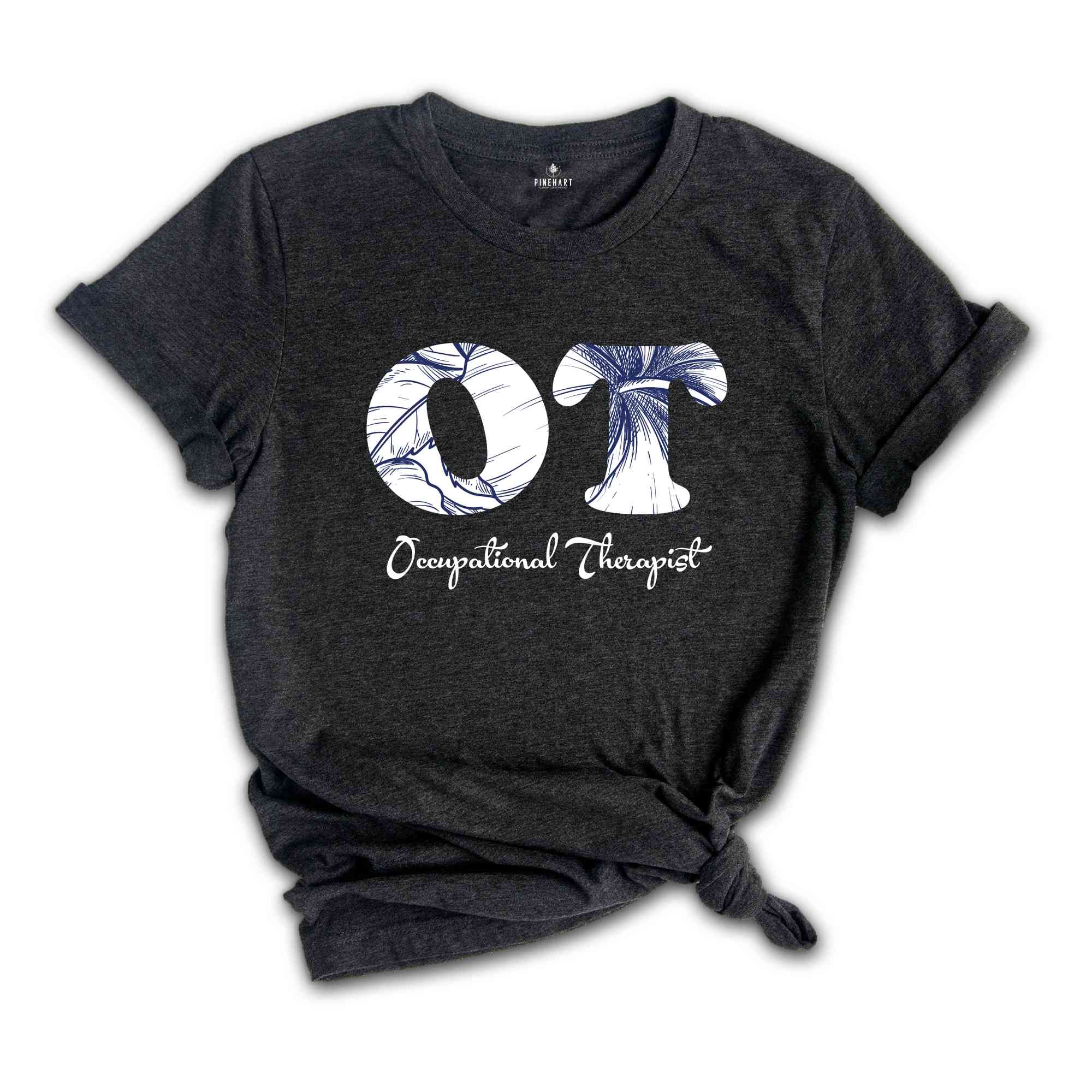 Occupational Therapist Shirt, OT Sweatshirt, Therapist Shirt, OT T-Shirt, Gift for Therapist, OT Graduation Shirt