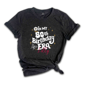 In My Birthday Era Shirt, 50th Birthday Shirt, Custom Name 50th Birthday Party shirt, Trendy Birthday Girl, Personalized Birthday Shirt