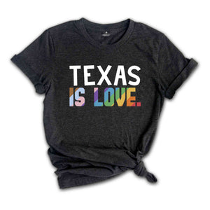 Texas Is Love Shirt, LGBTQ Shirt, Pride Month Shirt, Equal Rights Shirt, Love Is Love Shirt, Pride Shirt, Gay Shirt