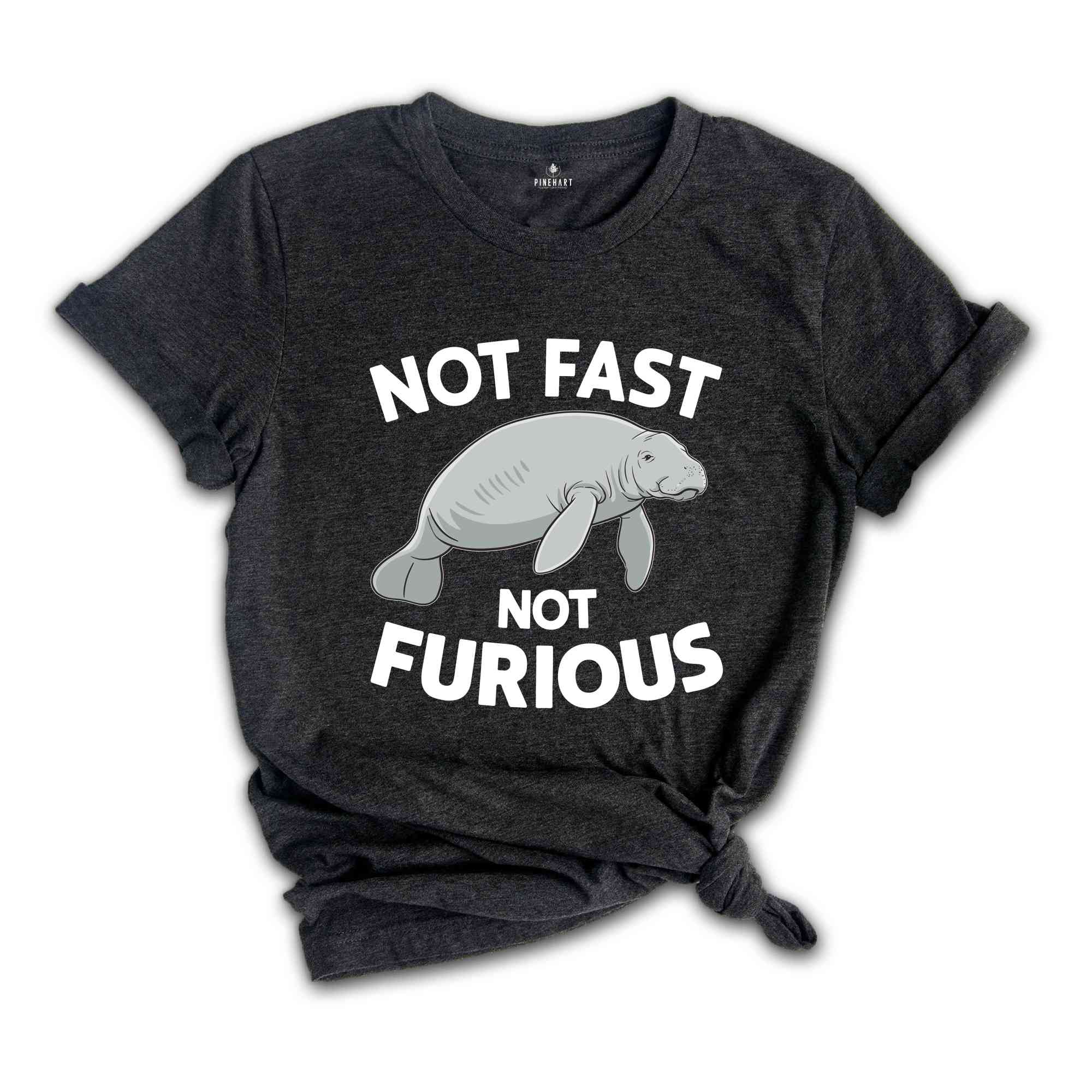 Not Fast No Furious Shirt, Funny Manatee Shirt, Chubby Mermaids Shirt, Cute Manatee Shirt, Manatee Lover Shirt, Sea Cow Shirt, Animal Shirts