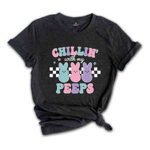 Chillin With My Peeps Shirt, Cute Easter Shirt, Easter Peeps Shirt, Easter Day Shirt, Easter Day Gift, Easter Outfit, Happy Easter Day