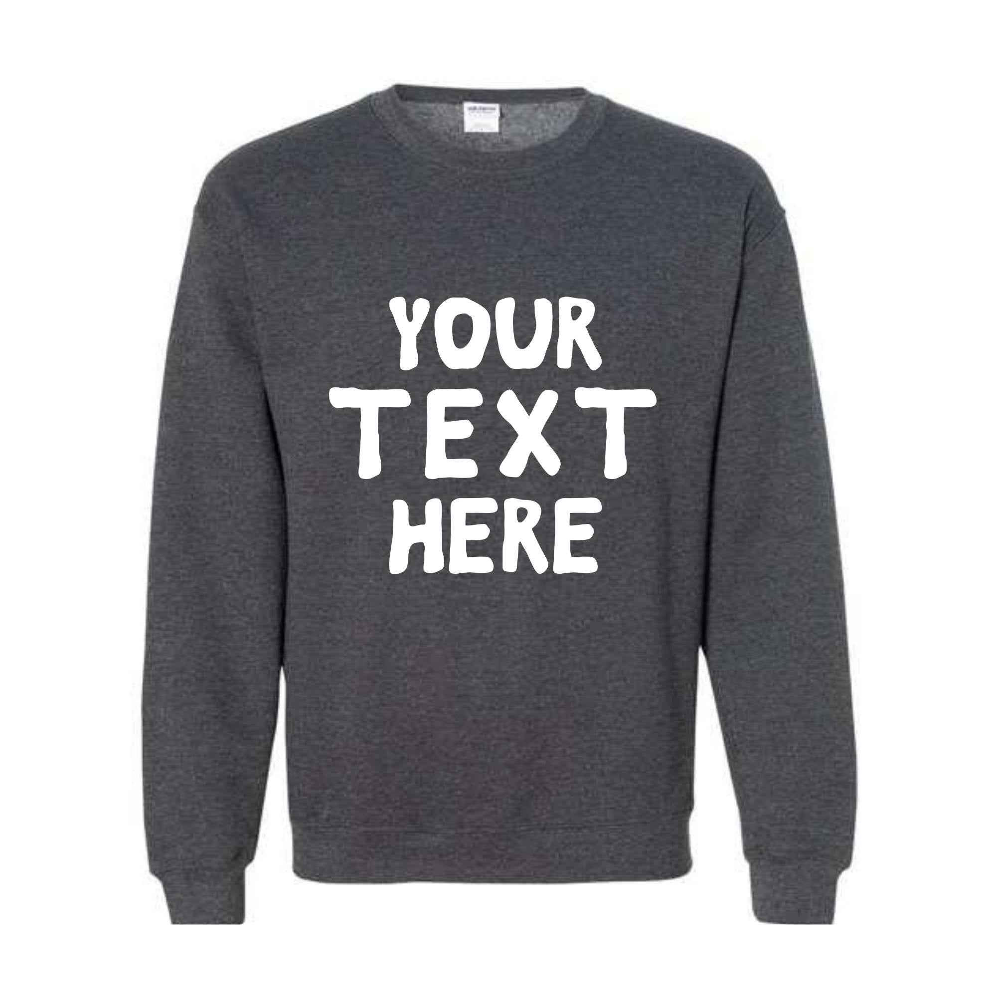 Your Text Here Sweatshirt, Personalized Sweatshirt, Custom Text Sweatshirt, Personalized Hoodie, Your Text Here