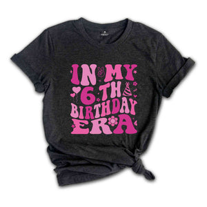 In My 6th Birthday Era Shirt, Birthday Girl Shirt, Cute Birthday Shirt, Kids Birthday Shirt, Six Year Old Shirt, Birthday Party Shirt