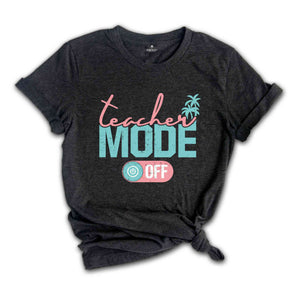 Teacher Mode Off Shirt, Last Day Of School T-Shirt, Teacher Summer Shirts, Peace Out School Tee, Gifts For Teachers