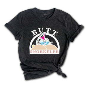 Butt Snorkeler Shirt, Funny Adult Shirt, Adult Humor Shirt, Snorkeler Shirt, Sarcasm Snorkeling Shirt, Adults Jokes Shirt, Snorkeling Gift