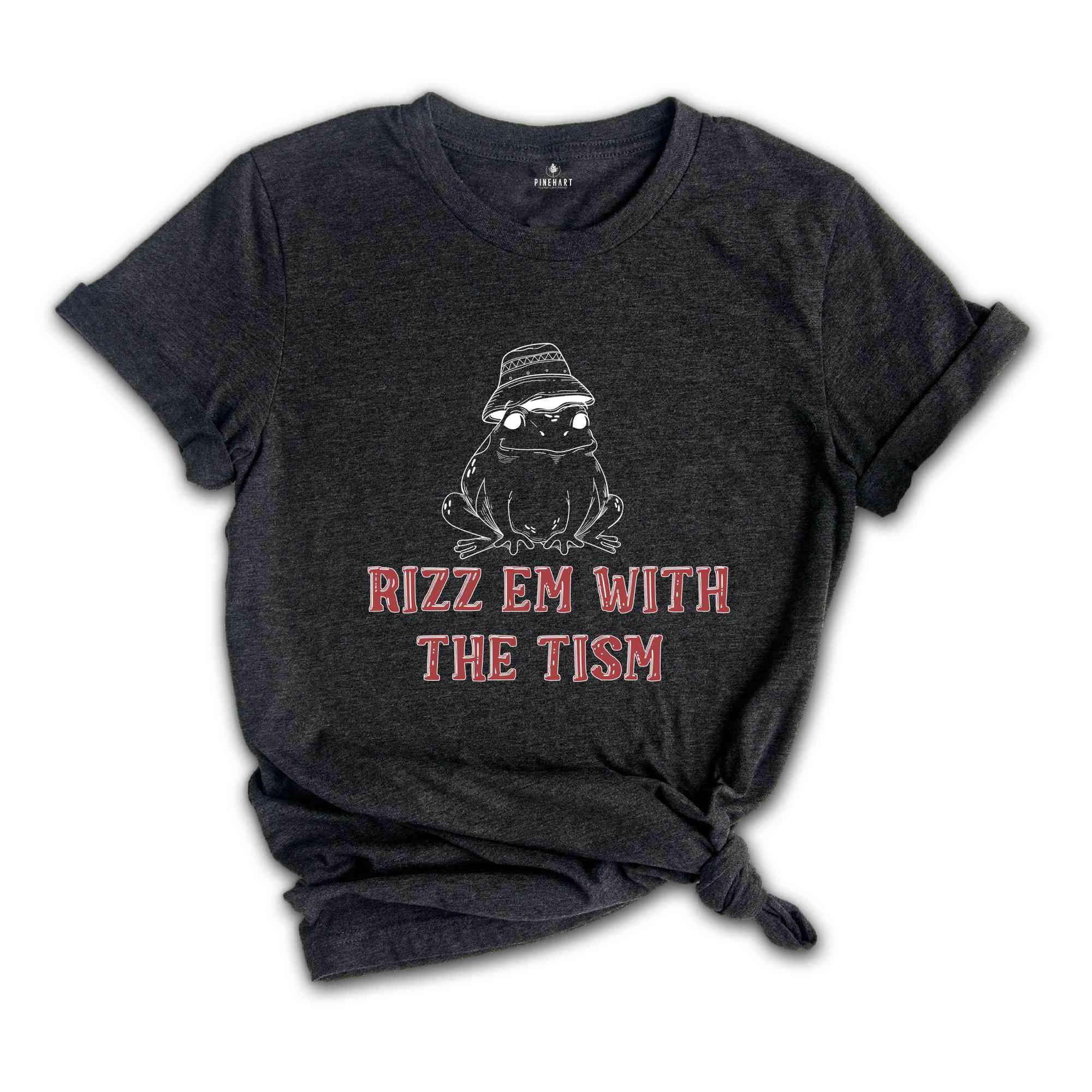 Rizz Em With The Tism Sweatshirt, Funny Frog Sweatshirt, Funny Phrase Sweatshirt, Frog With Hat Sweatshirt, Sarcastic Sweatshirt