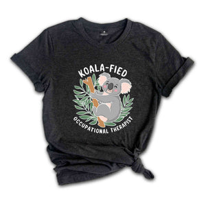 Koala-fied T-Shirt, Occupational Therapy Shirt, Occupational Therapy Apparel, Cute Koala Occupational Therapy Shirt