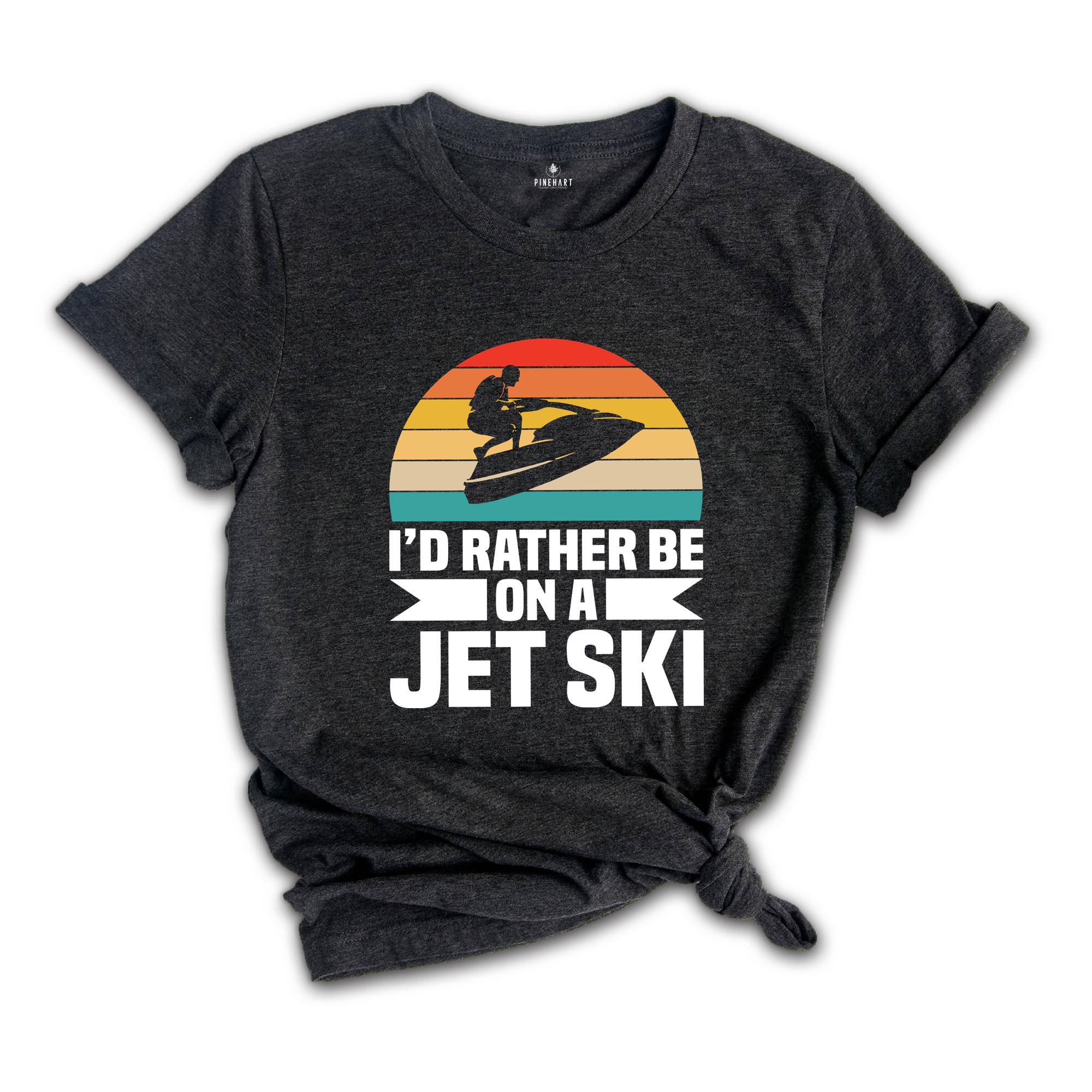 I'd Rather Be on a Jet Ski T-shirt, Jet Ski Rider Gift, Sommer Sport Outfit, Funny Jet Ski Dad Gift, Fathers Day Shirt