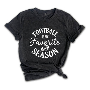 Football Is My Favorite Season Shirt, Game Day Shirt, Football Season T-Shirt, College Football Shirt, Cute Football Tee