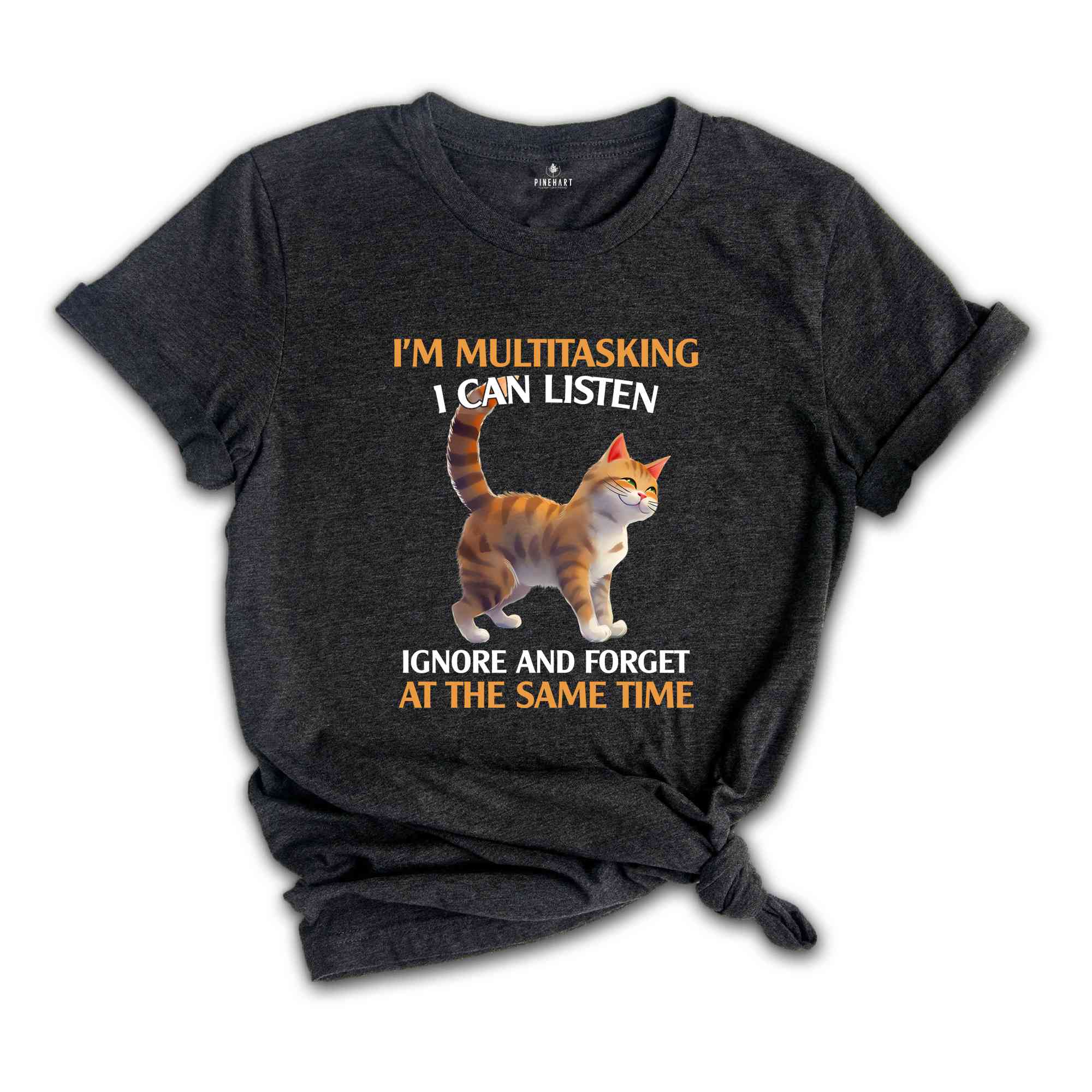 I'm Mutlitasking I Can Listen Ignore And Forget At The Same Time Shirt, Cat Lover Shirt, Gift For Cat Owner