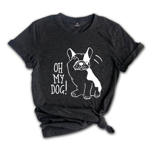 Oh My Dog Shirt, Funny Dog Shirt, Fur Mama Shirt, Dog Lover Shirt, Dog Owner Gift, Funny Pet Shirt, Gift For Dog Lover