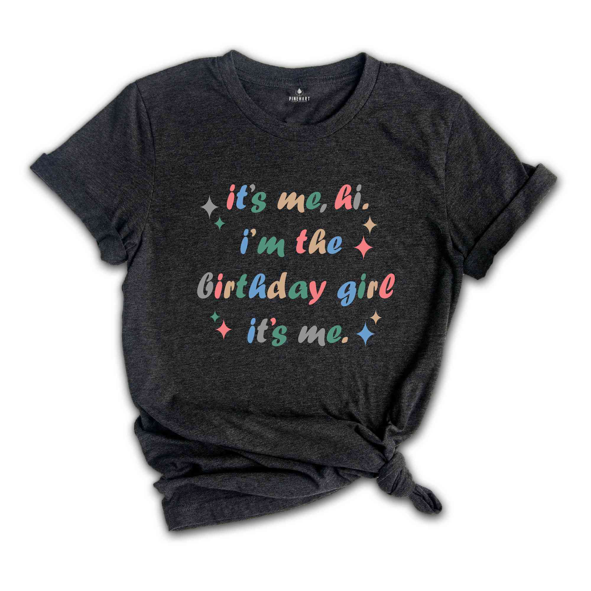 It's Me Hi I'm The Birthday Girl T-Shirt, Birthday Girl Shirt, Birthday Girl Party, Birthday Gift T-Shirt