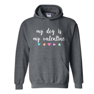 My Dog Is My Valentine Sweatshirt, Dog Lover Valentine Hoodie, Dog Mom Hoodie, Valentine Hoodie, Girls Valentine Hoodie, Dog Valentine Day