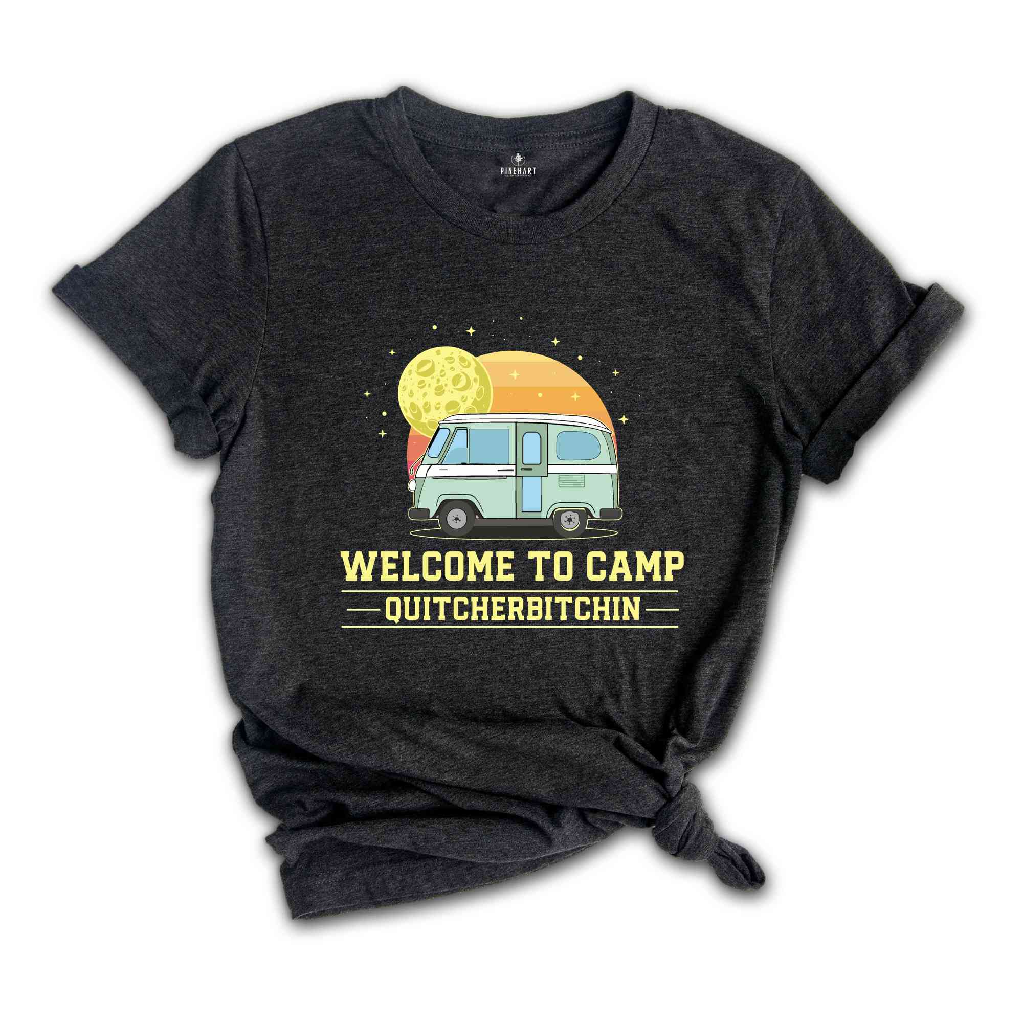 Welcome To Camp Quitcherbitchin Shirt, Funny Camping shirt, Happy Camping shirt, Funny Camp Sayings T-shirt, Camp Life Shirt, Hiking shirt.