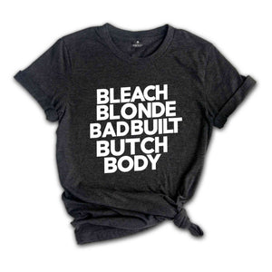 Bleach Blonde Bad Built Botched Body' Shirt, Shirt Crockett Clapback Bleach Blonde Bad Built Butch Body Tees