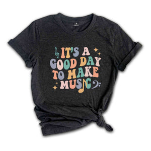 It's a Good Day to Make Music Shirt, Music Teacher Shirt, Music Tee, Music Lover Shirt, Gift for Musician, Gift for Music Lover