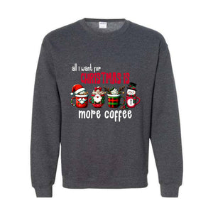 All I Want For Christmas More Coffee Sweatshirt, Christmas Sweatshirt, Santa Claus Sweatshirt, Christmas Coffee Sweatshirt