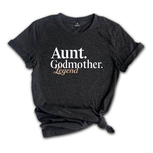 Aunt Godmother Legend Shirt, Mother Shirt, Trendy Auntie Shirt, New Mama Shirt, Gift For Mom, Aunt Shirt