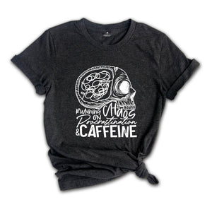 Running on Chaos Procrastination & Caffeine Shirt, Skeleton Brain Mental Health, Caffeine Lover Tee, Sarcastic Shirt