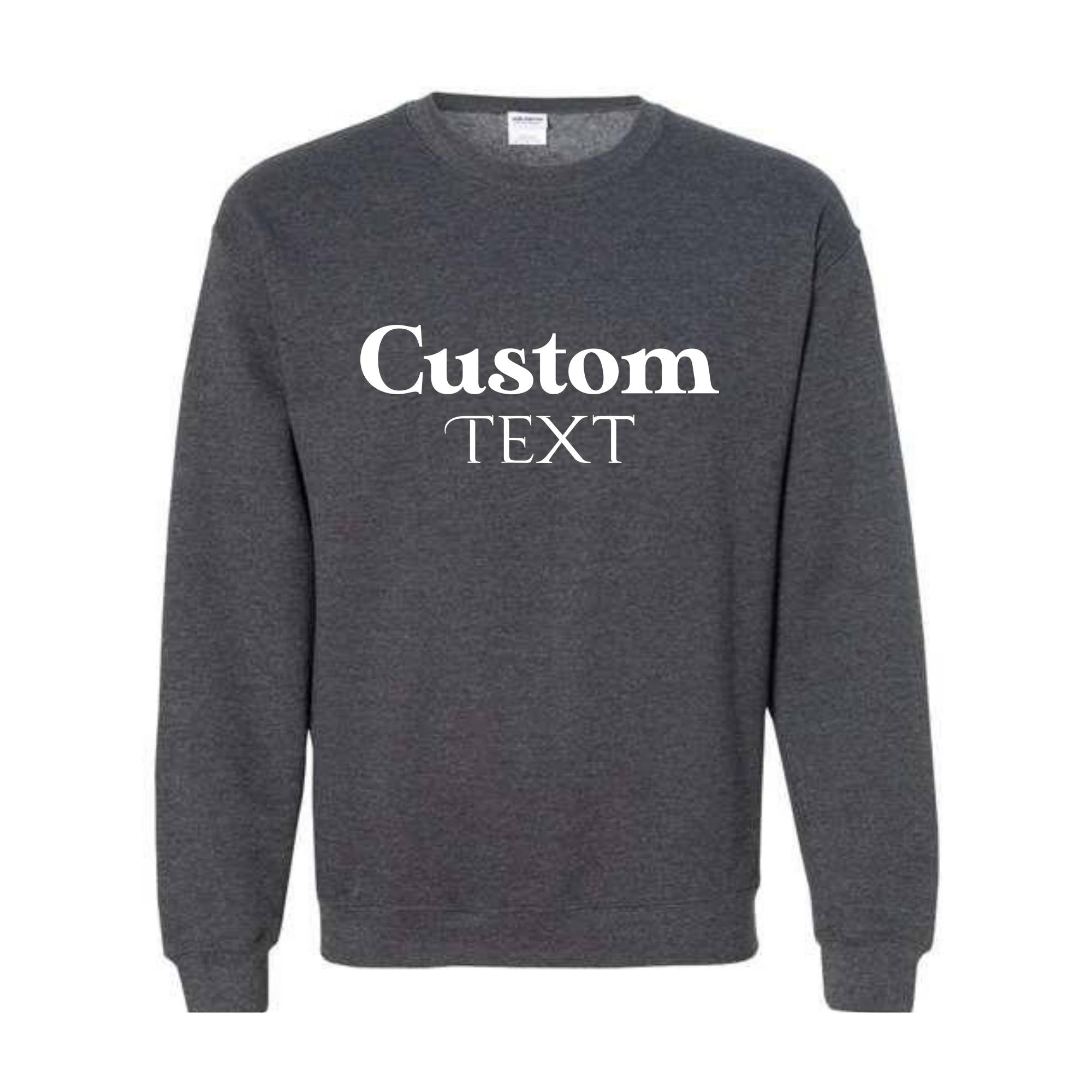 Custom Text Sweatshirt, Custom Text Hoodie, Your Text Here, Custom Quote, Personalized Sweatshirt, Crewneck Sweater, Custom Logo Sweatshirt