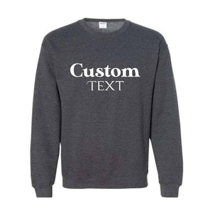 Custom Text Sweatshirt, Custom Text Hoodie, Your Text Here, Custom Quote, Personalized Sweatshirt, Crewneck Sweater, Custom Logo Sweatshirt