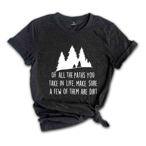 Of All The Paths You Take Shirt, Camping Shirt, Hiking Shirt, Camping Gift, Wild Life Shirt, Adventure Awaits Gifts