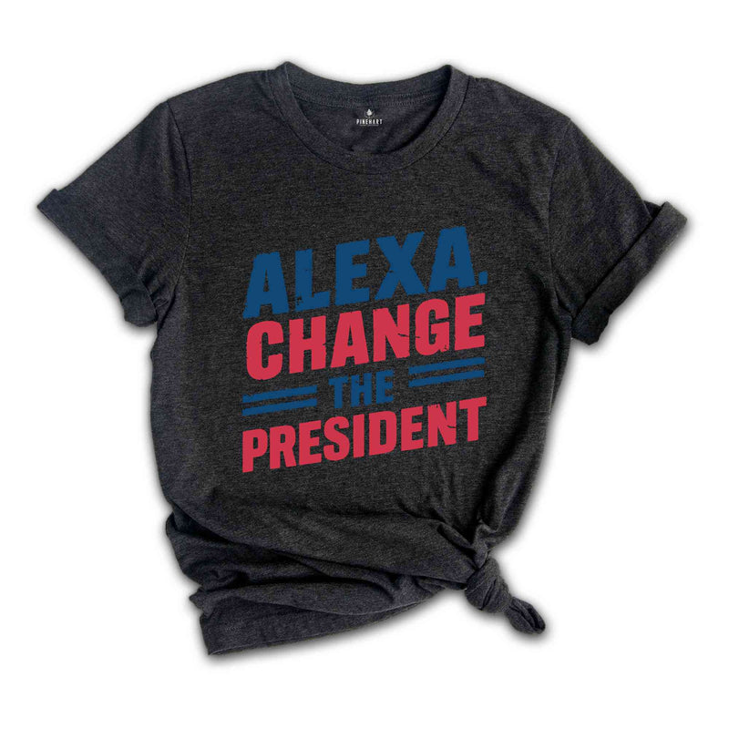 Alexa Change the President T-Shirt, Red White and Blue Shirt, Political Humor T Shirt, Vote Shirt, Election Tee