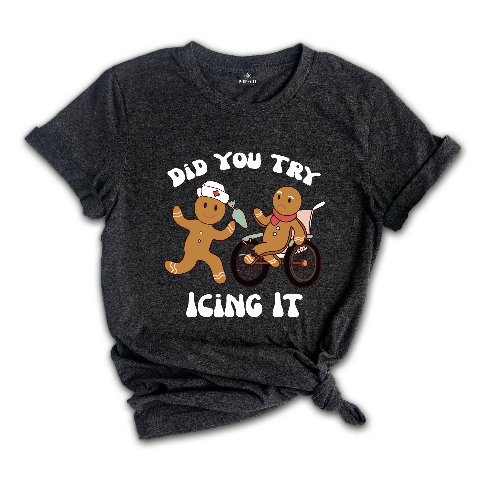 Did You Try Icing It Shirt, School Nurse Christmas T-Shirt, Funny Cookies Xmas Tee, Emergency Christmas Shirt, ICU Nurse Christmas Gift