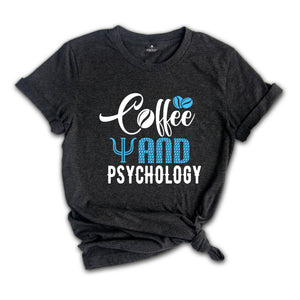 Coffee And Psychology Shirt, Coffee Lover Shirt, Psychology Tee, Funny Psychology Shirt, Coffee Shirt, Women Crewneck Shirt, Coffee Tshirt