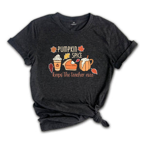 Thanksgiving Teacher Shirt, Gift for Teacher, Pumpkin Spice Keeps The Teacher Nice Shirt, Thanksgiving Sweatshirt, Thanksgiving Gift