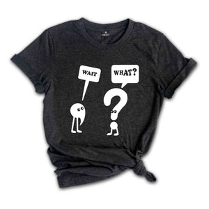 Wait What T-Shirt, Funny Grammar Shirt, Grammar Vocabulary Punctuation, Funny School Tee , Teacher Appreciation Shirt