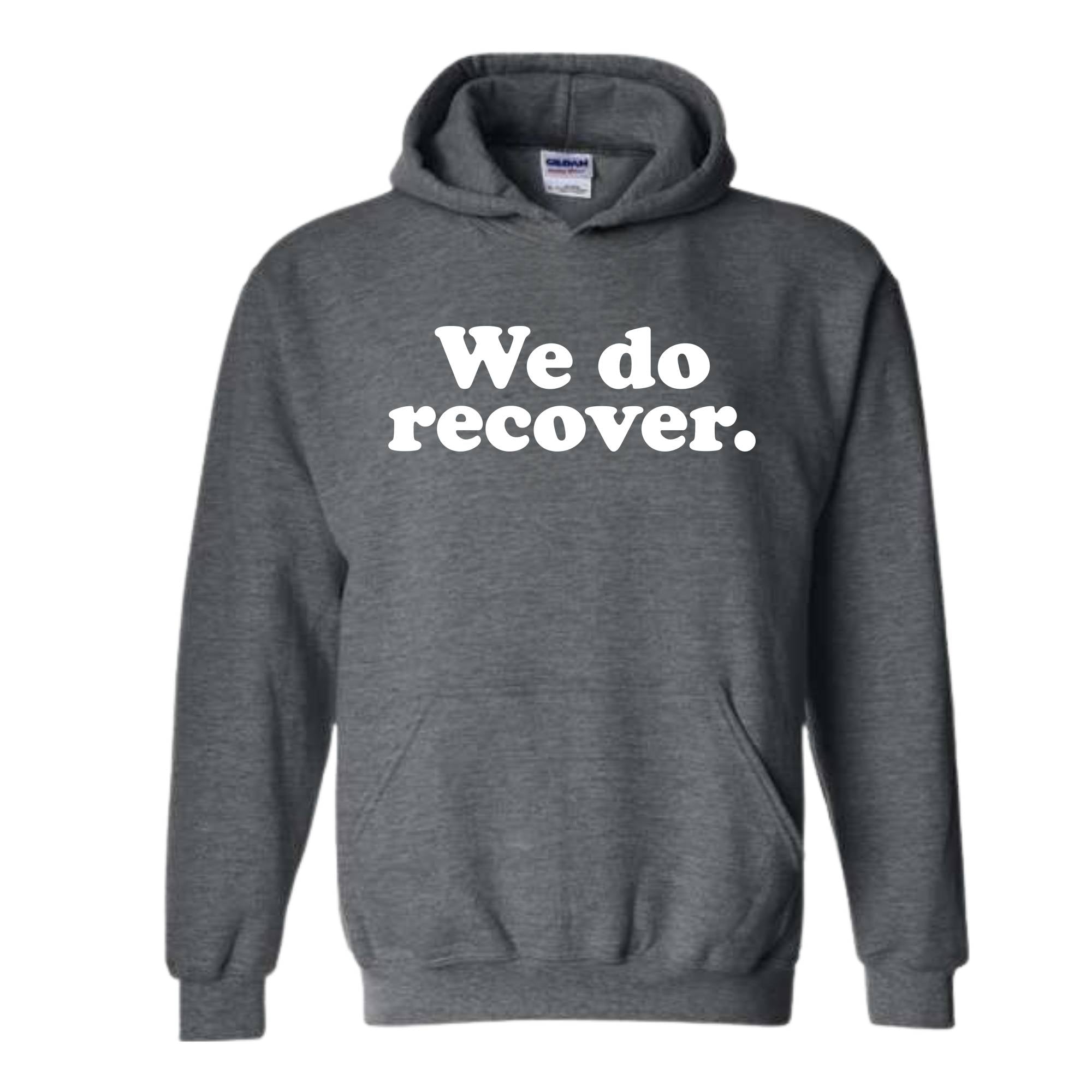 We Do Recover Sweatshirt, Recovery Hoodie, Sober Hoodie, Sobriety Hoodie, Mental Health Awareness, Sober Anniversary Gift