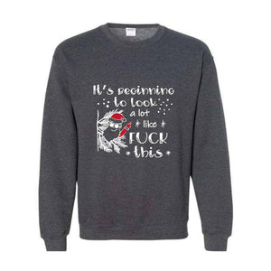 It's Beginning to Look A Lot Like Fuck This, Christmas Shirt, Cute Christmas Shirt, Christmas Gift, Santa Shirt, Christmas Pajamas