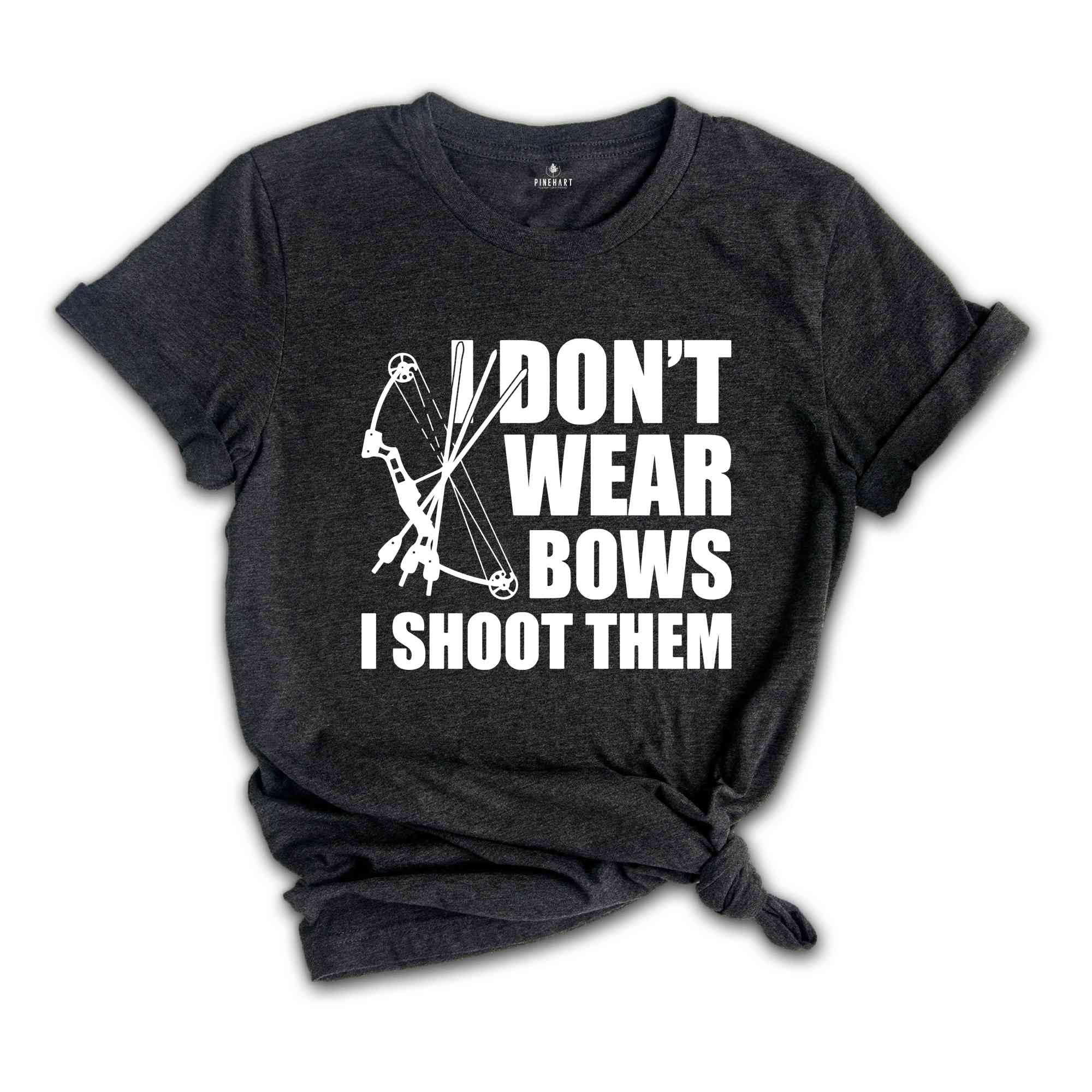 I Dont Wear Bows I Shoot Them Shirt, Archery Gift, Archer Shirt, Archery Coach Shirt, Mom Archery Shirt, Funny Archery Shirt, Bow And Arrow