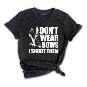 I Dont Wear Bows I Shoot Them Shirt, Archery Gift, Archer Shirt, Archery Coach Shirt, Mom Archery Shirt, Funny Archery Shirt, Bow And Arrow