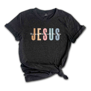 Jesus The Way The Truth The Life Shirt, Bible Verse Shirt, Religious Shirt, Faith Shirt, Christian Shirt, Jesus Shirt