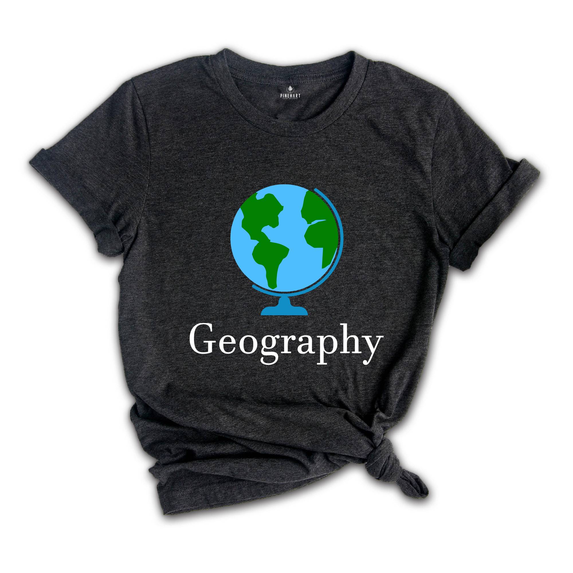 Geography Shirt, Geography Teacher Shirt, Geography Globe Shirt, Aesthetic Geography Shirt, Back to School Shirt, First Day of School Shirt