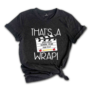 That's A Wrap T-Shirt, Custom Last Day Of School Shirt, Custom Graduation Gifts, Custom School Shirt, End Of School Year Shirt