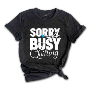 Sorry I'm Busy Quilting Shirt, Sewing Shirt, Funny Sewing TShirt, Sewciopath Tee, Sewing Lover Shirt, Quilter Gift