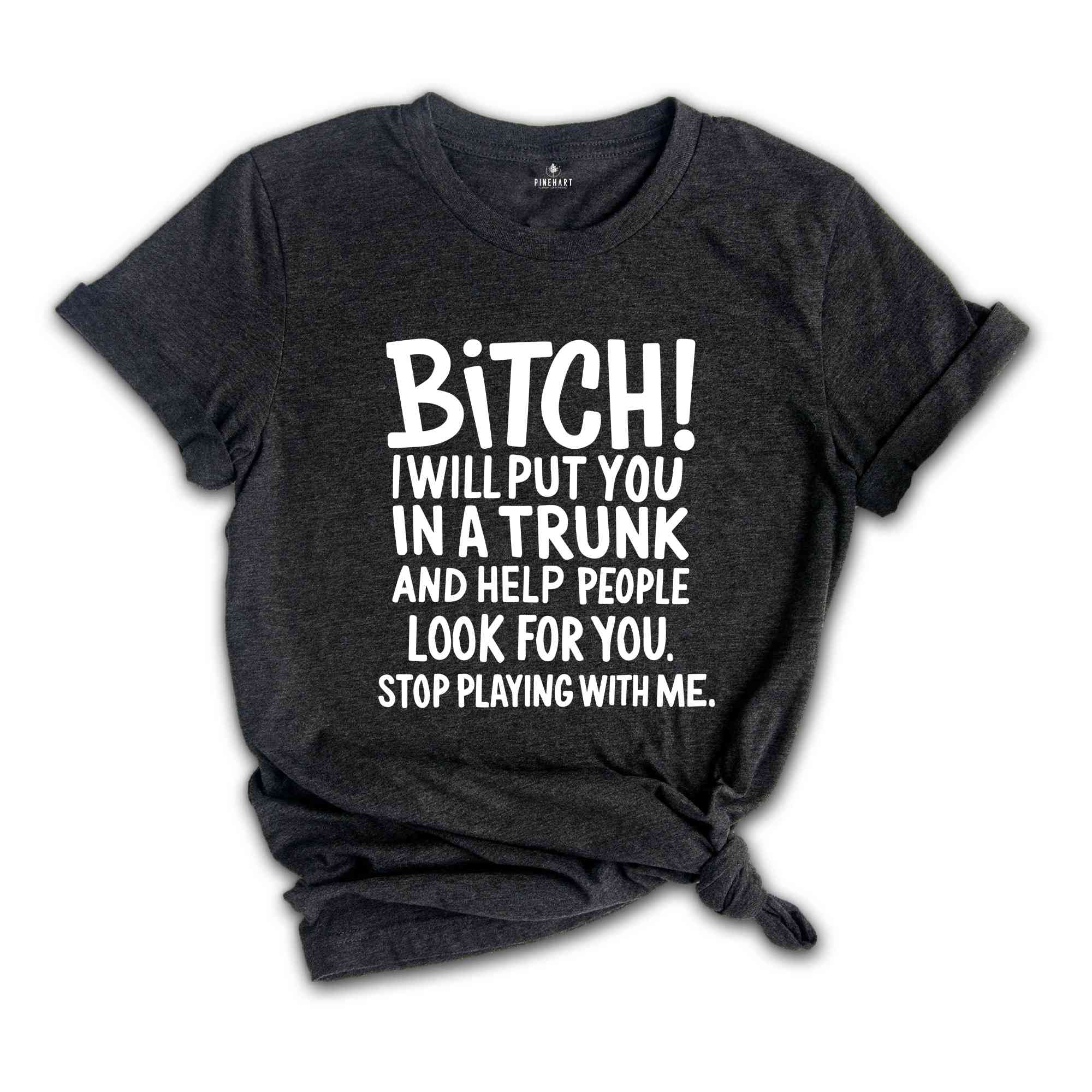 Funny Saying Shirt, Funny Bitch Shirt, Sassy Girl T Shirt,Adult Humor Shirt, Funny Humor Shirt, Sarcastic Shirt