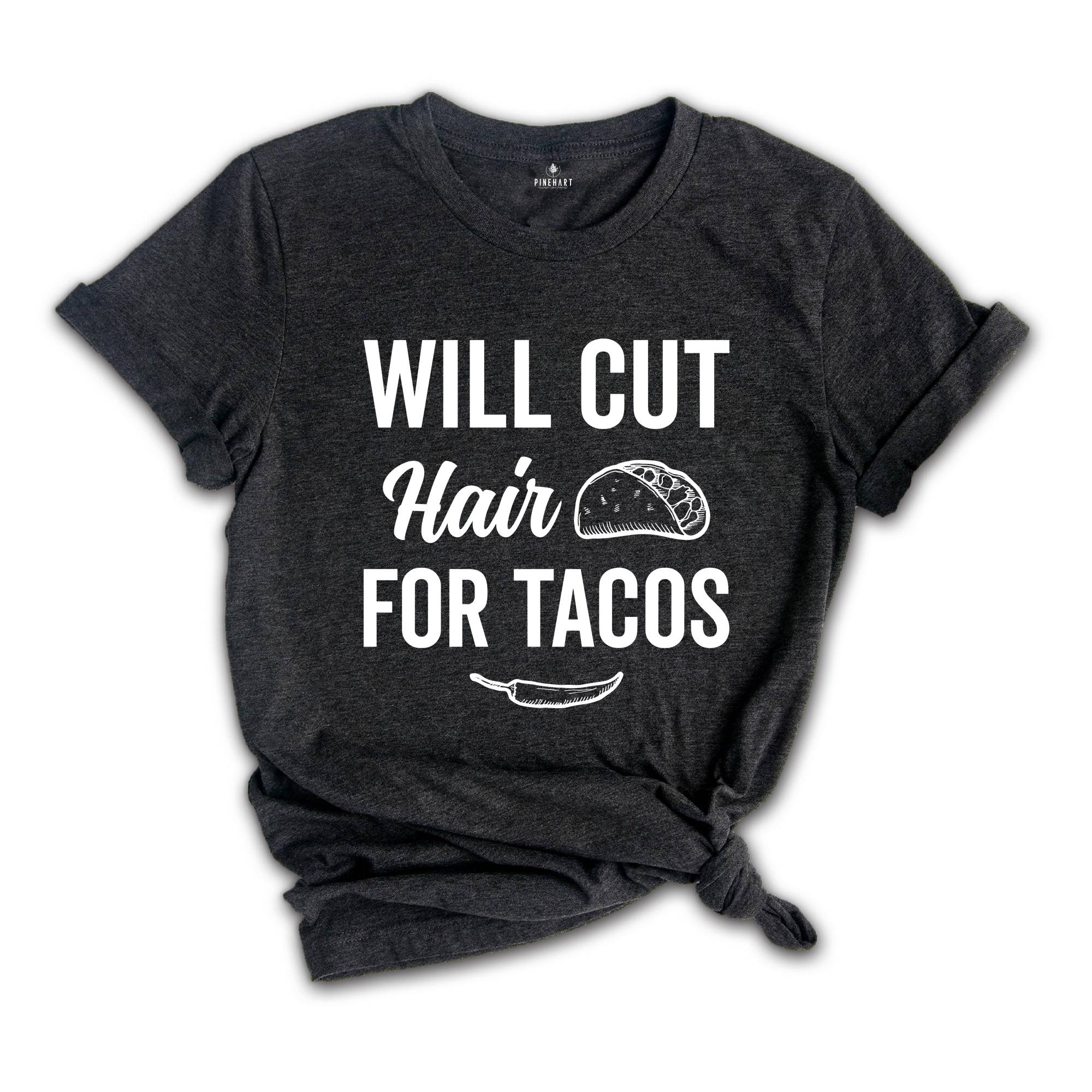 Will Cut Hair For Tacos Shirt, Hair Stylist Shirt, Hairdresser Shirt, Funny Hairstylist Shirt, Beauty Salon Shirt, Barber Funny Shirt