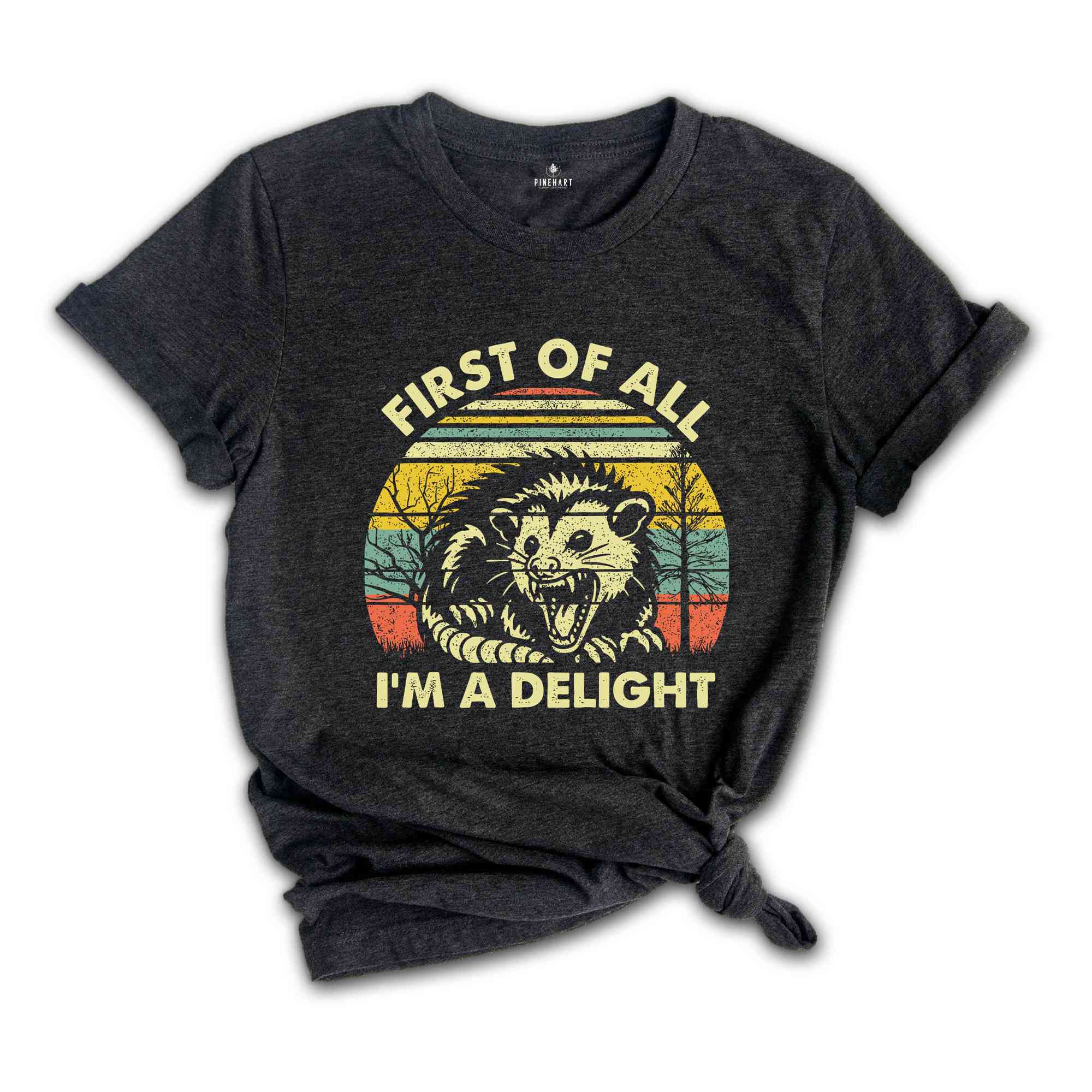 First Of All I'm A Delight T-Shirt, Cute Sarcastic Shirt, Sarcastic Self Love Shirt, Funny Animal Shirt, Meme Lovers Gifts