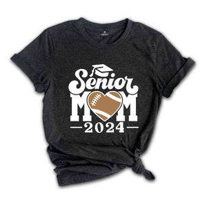 Football Senior Mom 2024 T-Shirt, Graduation 2024 Shirt, Senior Shirt, Graduation Shirt, Football Mom Shirt, Class of 24, Football Lover Tee