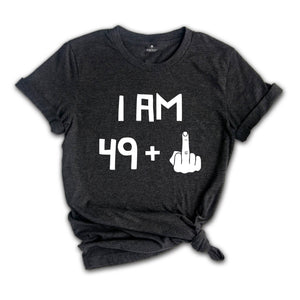 I am 49 Plus 1 Shirt, Funny Birthday Tee, 5oth Birthday Gift, Funny Middle Finger, Gift For 50th Birthday, Born in 1974 T-Shirt