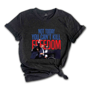 Not Today You Can't Kill Freedom Shirt, Trump 2024 Shirt, Trump Support Shirt, Trump Bulletproof Shirt, Support Trump Shirt, Republican Tee