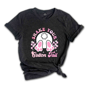 Shake Your Cotton Tail Shirt, Bunny Tail Shirt, Bunny Easter Shirt, Easter Shirt, Bunny Shirt, Cute Easter Shirt