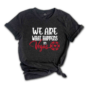 We are what happens in Vegas,Las Vegas T-Shirt,Nevada Shirt, Las Vegas,Girls Vegas Trip Shirt ,Vegas Shirt,Las Vegas Shirt,Casino Tee