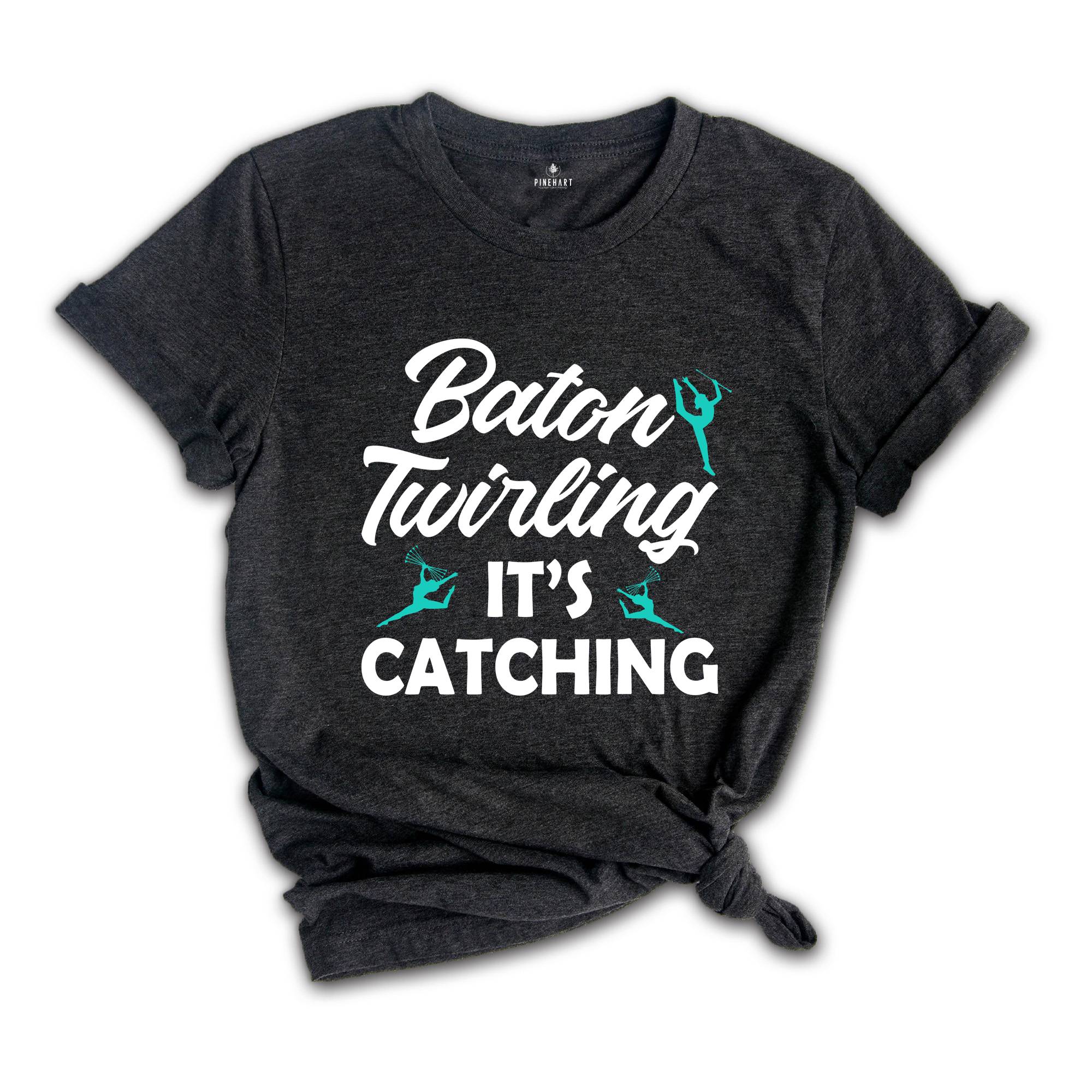 Baton Twirling It's Catching Shirt, Gymnastics Performer Gift, Twirler Birthday Present Tee, Rhinestone Twirl Gymnast Costume